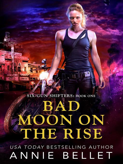 Title details for Bad Moon on the Rise by Annie Bellet - Available